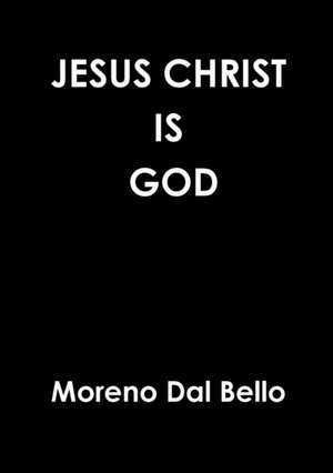 JESUS CHRIST IS GOD de Moreno Dal Bello