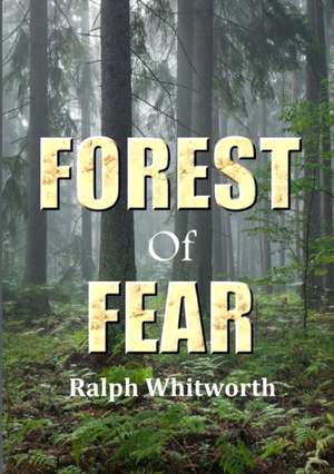 Forest of Fear de Ralph Whitworth