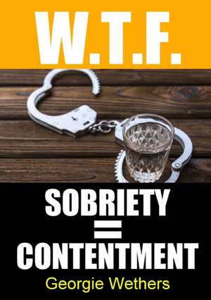 Sobriety = Contentment de Georgie Wethers
