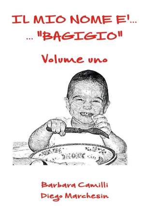 Il mio nome è... "Bagigio" - vol. 1 de Barbara Camilli