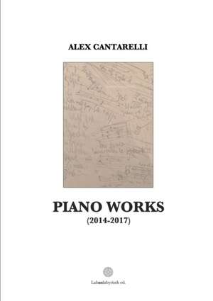 Piano works (2014-2018) de Alex Cantarelli