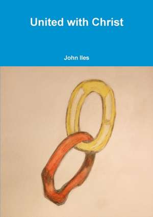United with Christ de John Iles