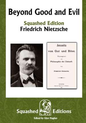 Beyond Good and Evil (Squashed Edition) de Friedrich Nietzsche