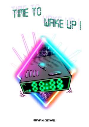 Time To Wake Up de Stevie M. Coldwell