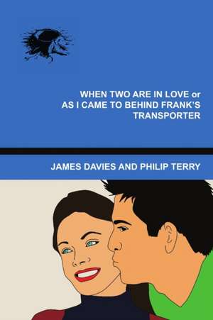 When Two Are In Love or As I Came To Behind Frank's Transporter de Philip Terry