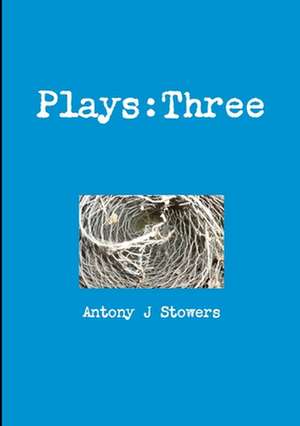 Plays de Antony J Stowers