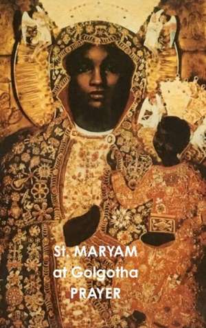 St. MARYAM At Golgotha PRAYER de Waheba Selassie