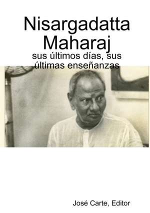 Nisargadatta Maharaj de José Carte Editor