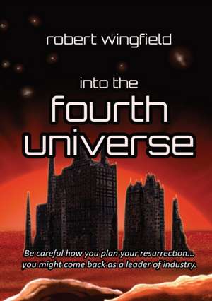 Into the Fourth Universe de Robert Wingfield