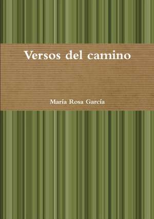 Versos del camino de María Rosa García Castillo