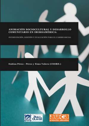 ANIMACIÓN SOCIOCULTURAL Y DESARROLLO COMUNITARIO EN IBEROAMÉRICA de Itahisa Pérez - Pérez