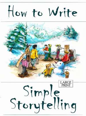 How to Write Simple Storytelling Large Print de Amanda J Harrington