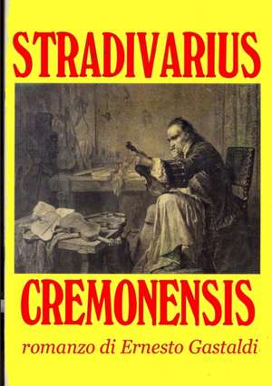 STRADIVARIUS CREMONENSIS de Ernesto Gastaldi