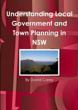 Understanding Local Government and Town Planning in NSW de David Carey