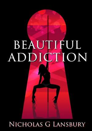 Beautiful Addiction de Nicholas G Lansbury