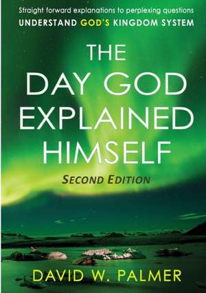The Day God Explained Himself de David W. Palmer