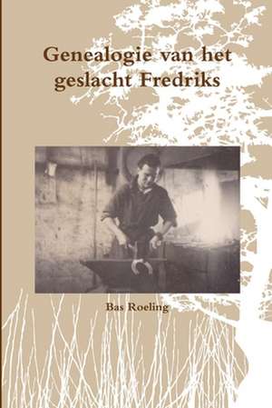 Genealogie van het geslacht Fredriks de Sebastiaan Roeling