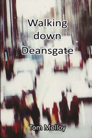 Walking down Deansgate de Tom Molloy