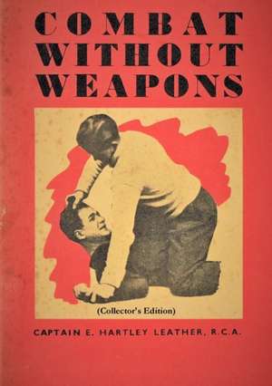 Combat Without Weapons (Collector's Edition) de R. C. A. Captain E. Hartley Leather