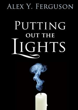 Putting Out The Lights de Alex Y. Ferguson