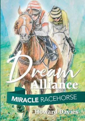 Miracle Racehorse Dream Alliance de Howard Davies