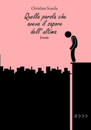 Quella parola che aveva il sapore dell'ultima de Christian Scarda