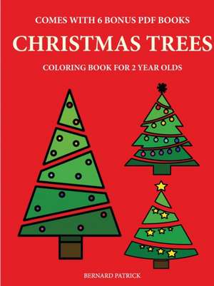 Coloring Books for 2 Year Olds (Christmas Trees) de Bernard Patrick