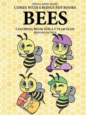 Coloring Books for 4-5 Year Olds (Bees) de Bernard Patrick