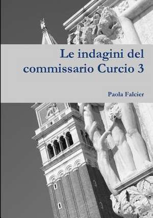 Le Indagini del Commissario Curcio 3 de Falcier, Paola