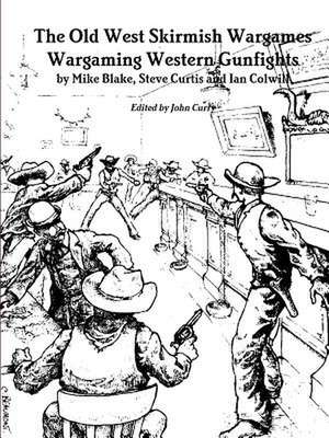 The Old West Skirmish Wargames de John Curry