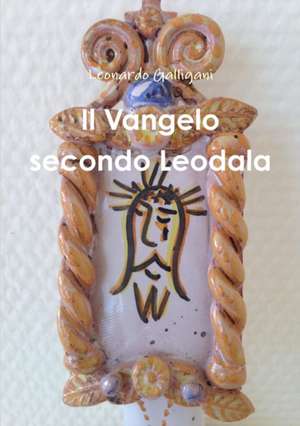 Il Vangelo secondo Leodala de Leonardo Galligani