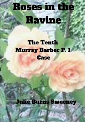 Roses in the Ravine de Julie Burns-Sweeney