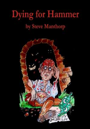 Dying for Hammer de Steve Manthorp