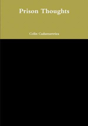Prison Thoughts de Colin Cadamartriea