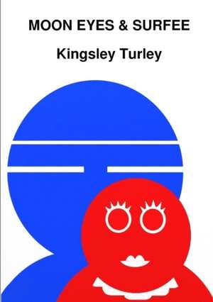 Moon Eyes & Surfee de Kingsley Turley