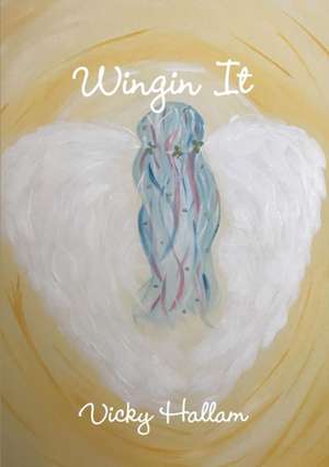 Wingin It de Vicky Hallam