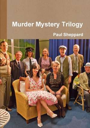 Murder Mystery Trilogy de Paul Sheppard