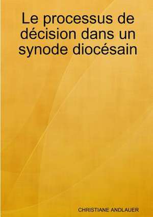 Le processus de décision dans un synode diocésain de Christiane Andlauer