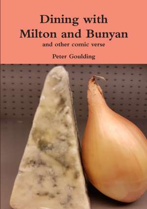 Dining with Milton and Bunyan and other comic verse de Peter Goulding