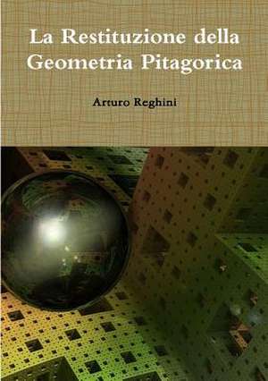 La Restituzione Della Geometria Pitagorica de Arturo Reghini