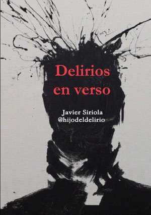 Delirios en verso de Javier Siriola