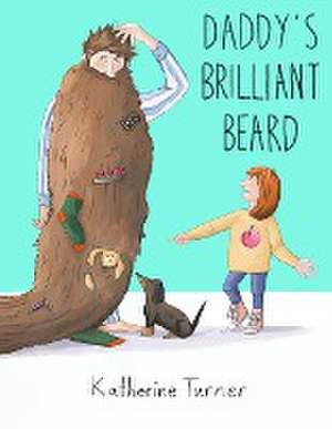 Daddy's Brilliant Beard de Katherine Turner