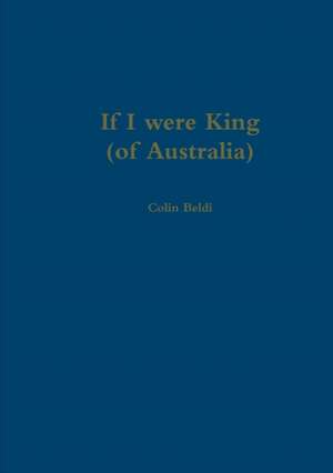 If I were King (of Australia) de Colin Beldi