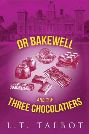 Dr Bakewell and The Three Chocolatiers de L. T. Talbot