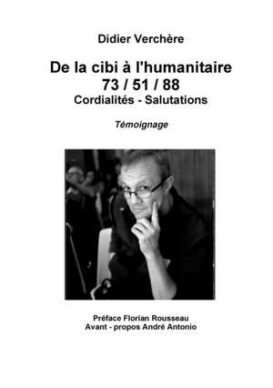 De la Cibi à l'humanitaire de Didier Verchere