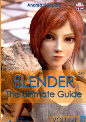 BLENDER - THE ULTIMATE GUIDE - VOLUME 5 de Andrea Coppola