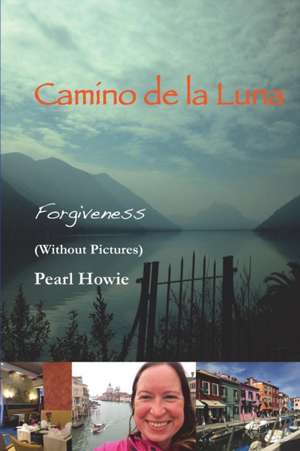 Camino De La Luna - Forgiveness (Without Pictures) de Pearl Howie