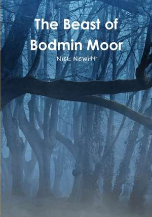 The Beast of Bodmin Moor de Nick Newitt