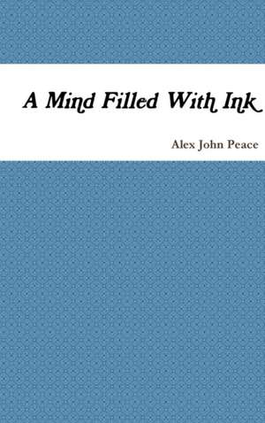 A Mind Filled With Ink de Alex John Peace