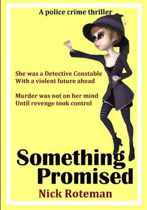 Something Promised.... (A woman only shows what she wants a man to see) de Nick Roteman